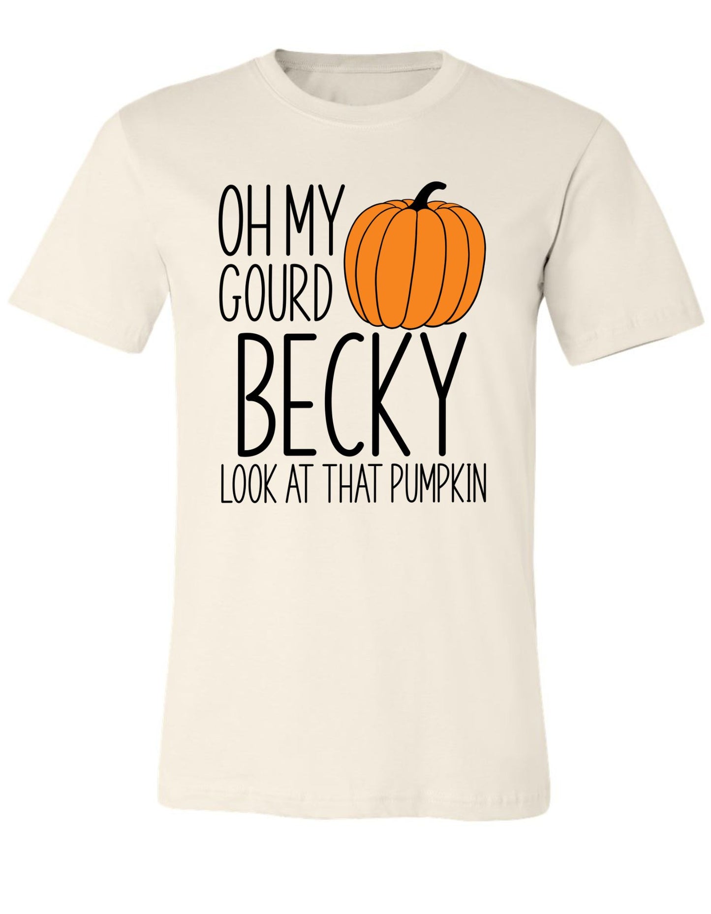 Oh My Gourd Becky Look At That Pumpkin T Shirt