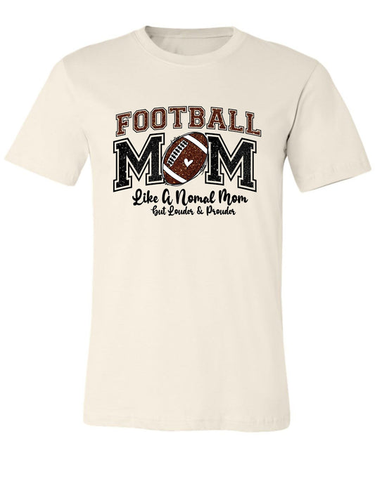 Football Mom Like a Normal Mom But Louder & Prouder T Shirt