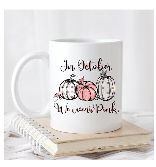 In October we Wear Pink White Ceramic Coffee/Tea Mug